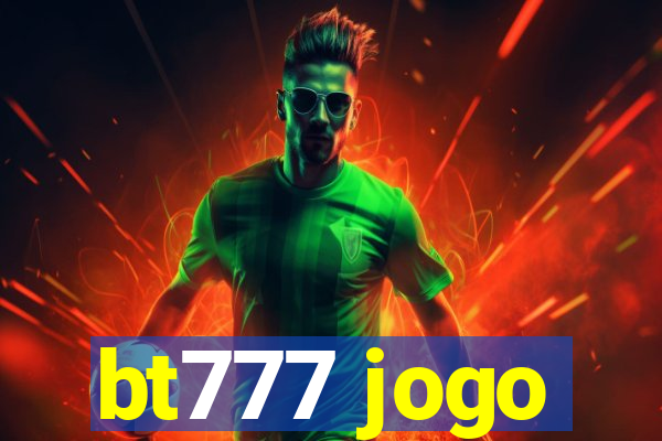 bt777 jogo